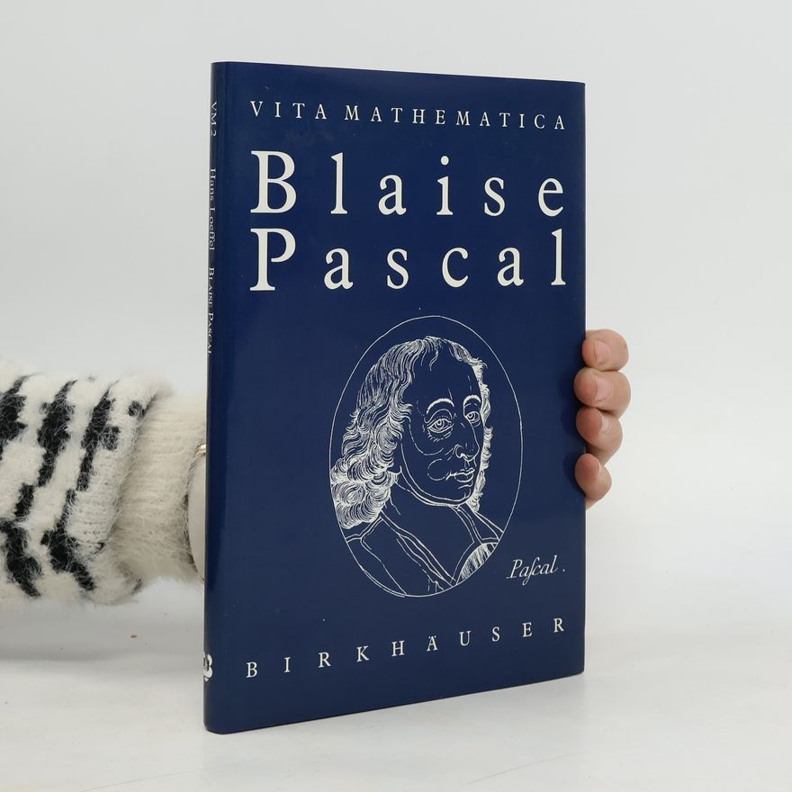 Hans Loeffel Vita Mathematica - 2: Blaise Pascal 1623–1662