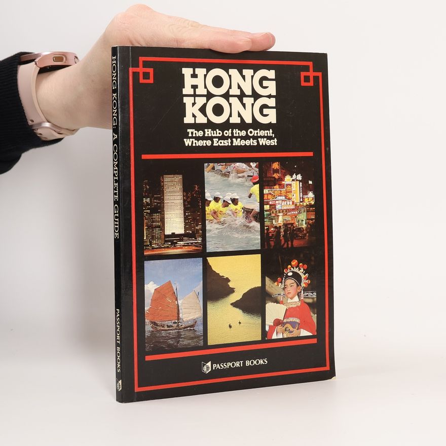 Autorenkollektiv Hong Kong: The Hub of the Orient, Where East Meets West