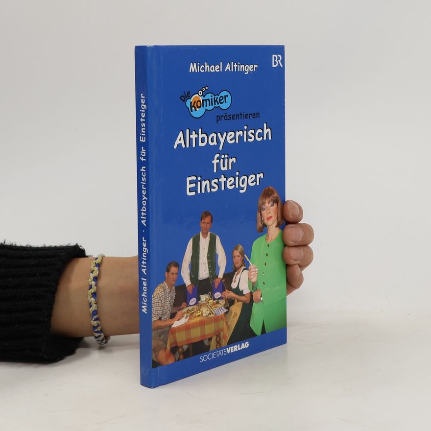 Michael Altinger Altbayerisch für Einsteiger