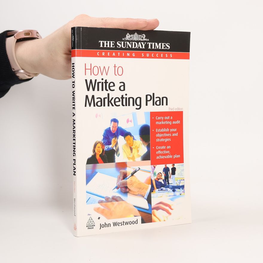 John Westwood Creating Success: How to Write a Marketing Plan
