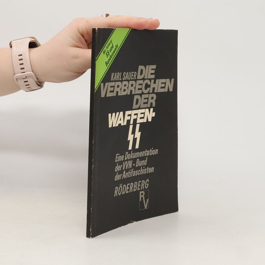 Karl Marquard Sauer Die Verbrechen der Waffen-SS