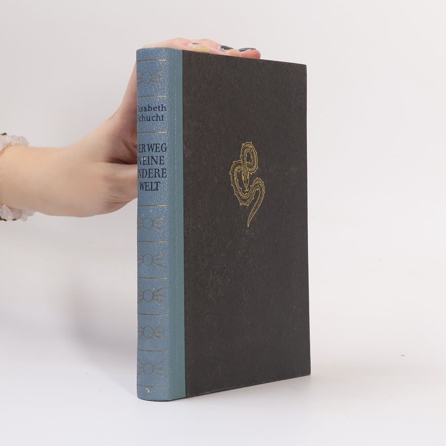 Elisabeth Schucht Der Weg in eine andere Welt