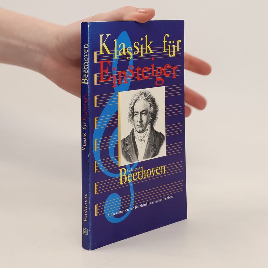 Bernhard Lassahn Klassik für Einsteiger: Ludwig van Beethoven
