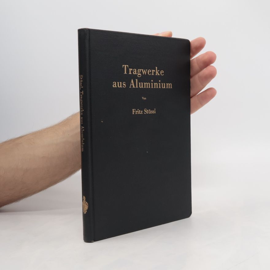 Fritz Stüssi Tragwerke aus Aluminium