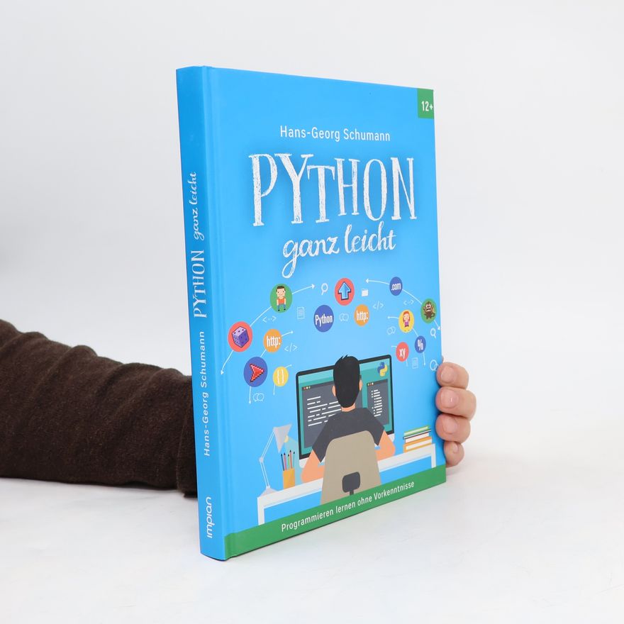Hans-Georg Schumann Python ganz leicht. Programmieren lernen ohne Vorkenntnisse