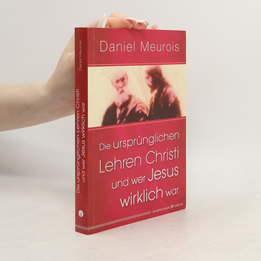 Daniel Meurois Die ursprünglichen Lehren Christi und wer Jesus wirklich war