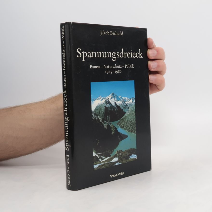 Jakob Bächtold Spannungsdreieck. Bauen, Naturschutz, Politik