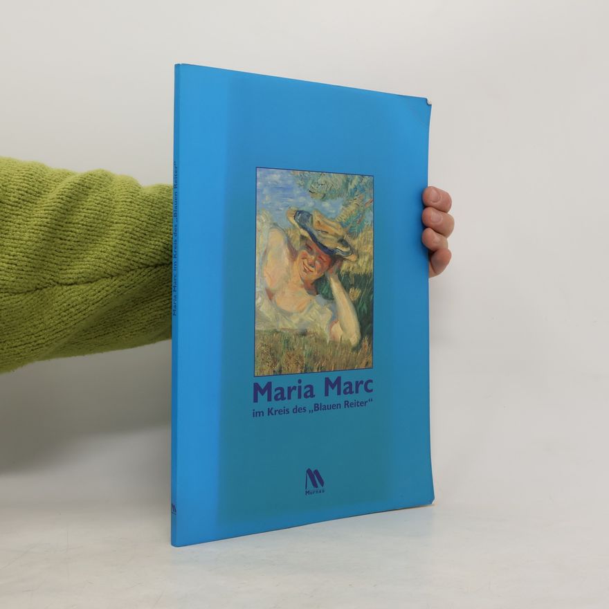 Maria Marc Maria Marc im Kreis des "Blauen Reiter"