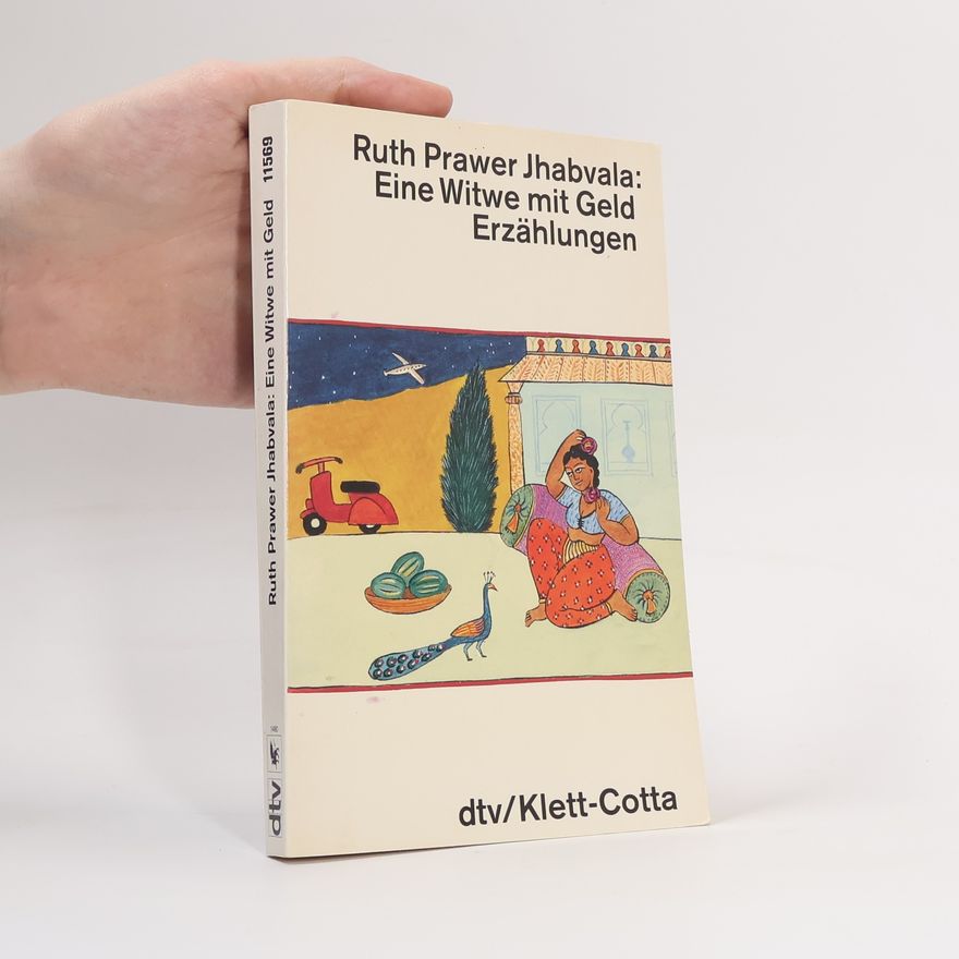 Ruth Prawer Jhabvala Eine Witwe mit Geld. Erzählungen