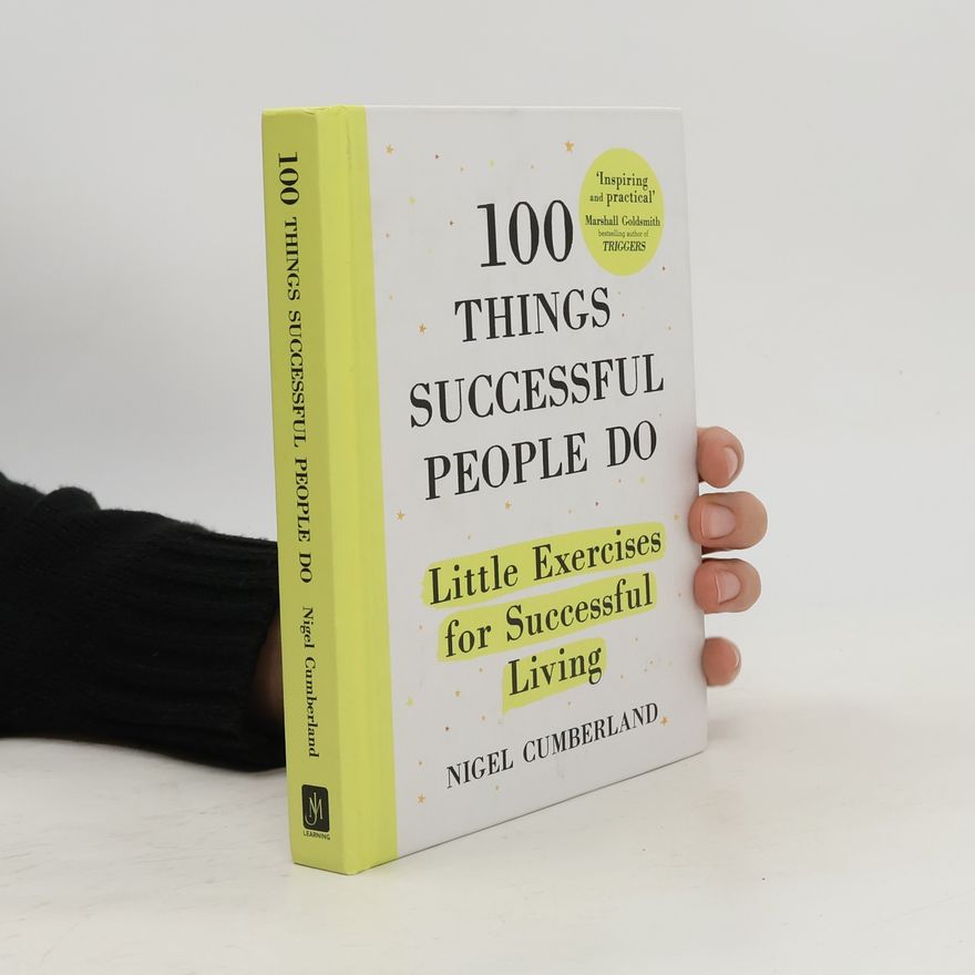 Nigel Cumberland 100 Things Successful People Do