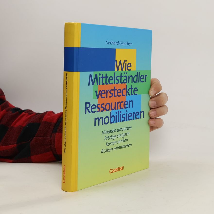 Gerhard Gieschen Wie Mittelständler versteckte Ressourcen mobilisieren