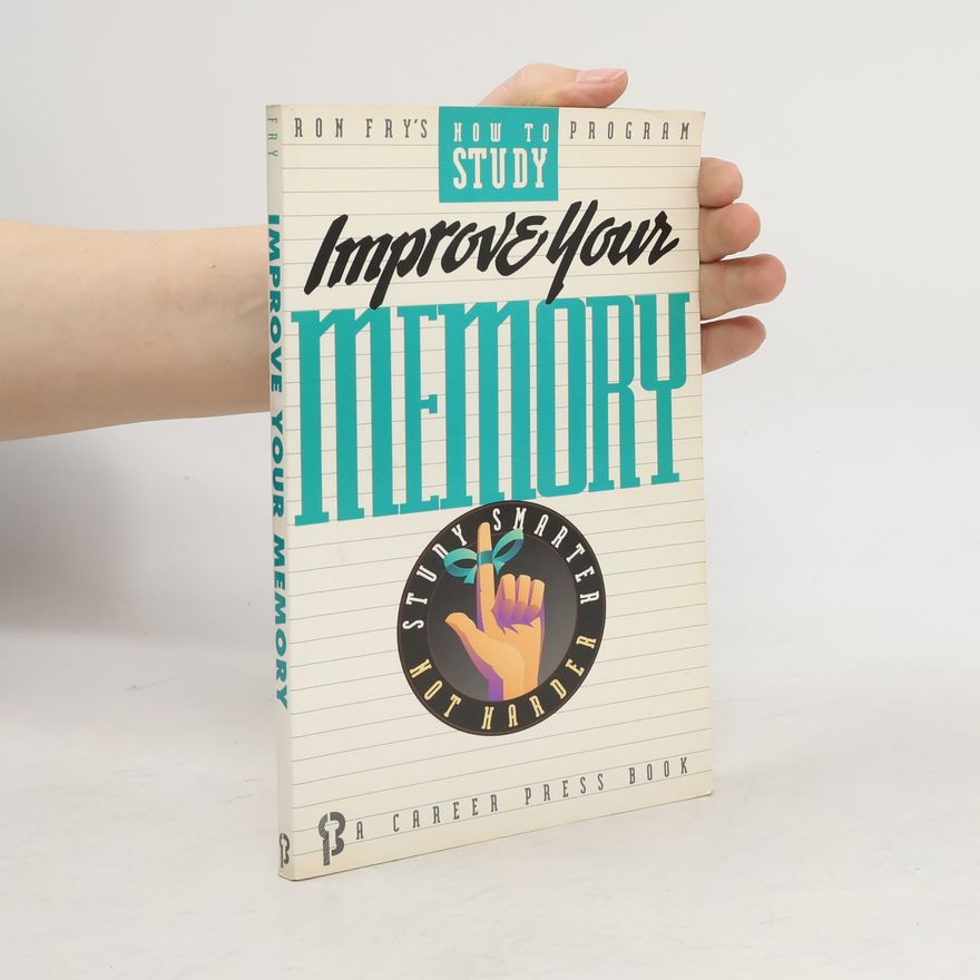Ronald W. Fry Ron Fry's How to Study Program: Improve Your Memory