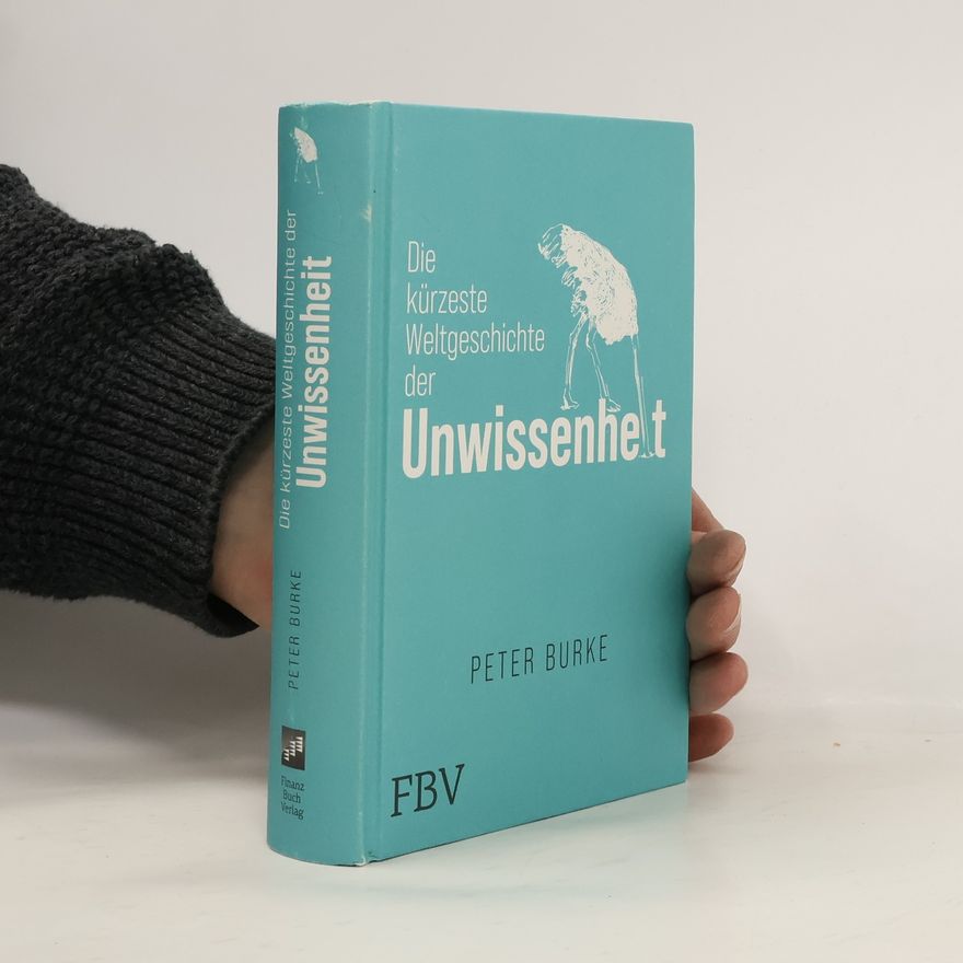 Peter Burke Die kürzeste Weltgeschichte der Unwissenheit