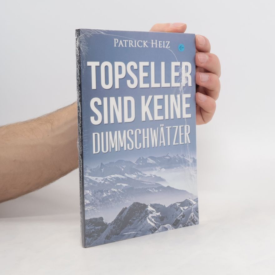 Patrick Heiz Topseller sind keine Dummschwätzer