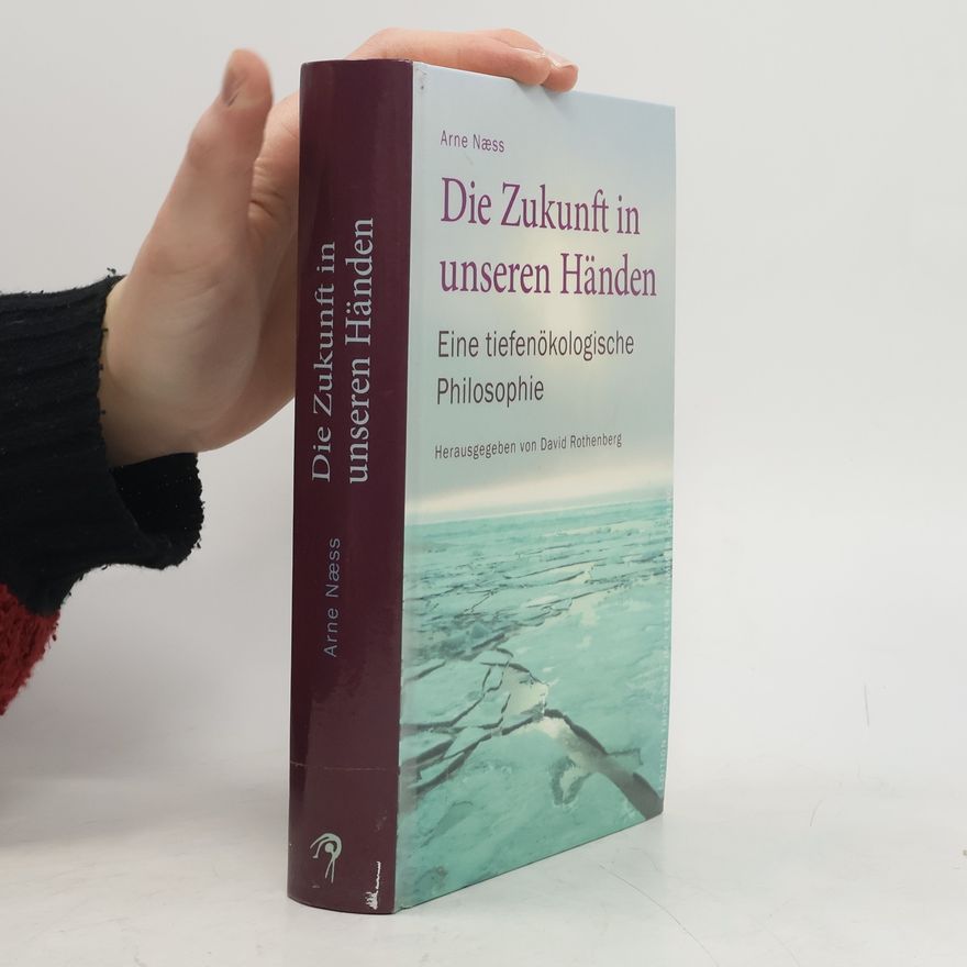 Arne Næss Die Zukunft in unseren Händen