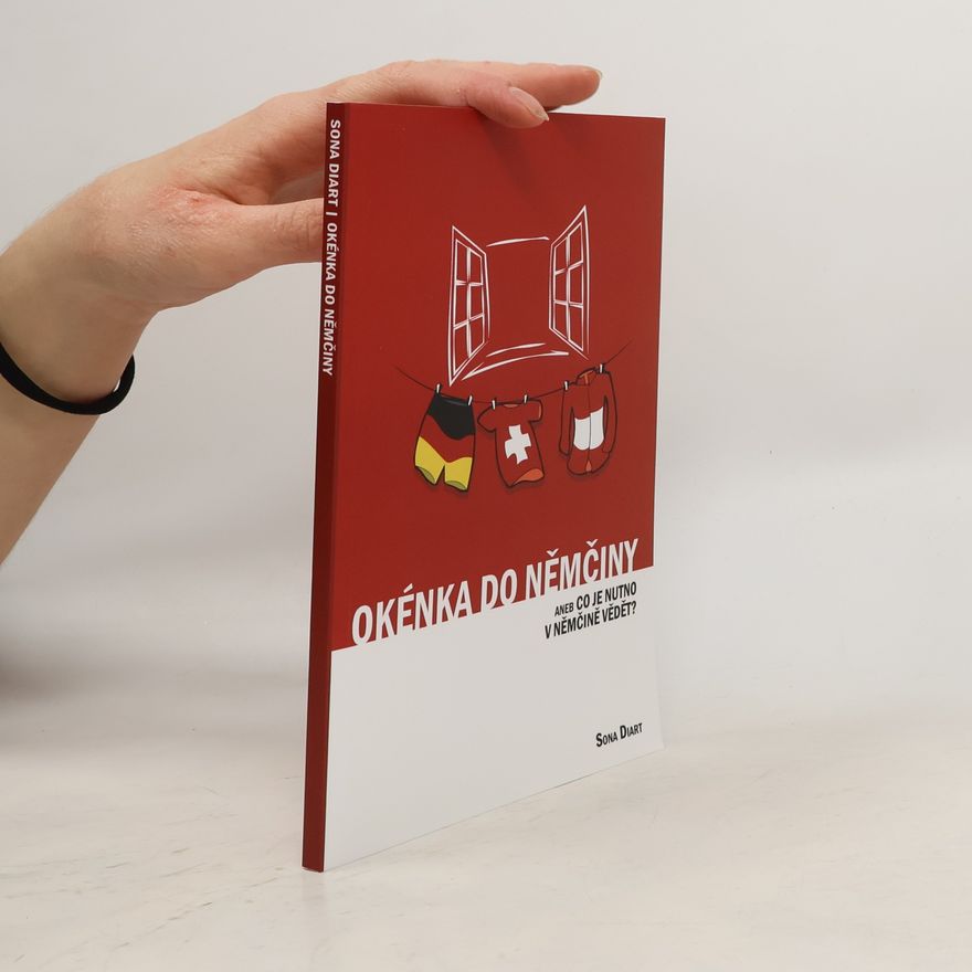 Soňa Diartová Okénka do němčiny. Aneb co je nutno v němčině vědět?
