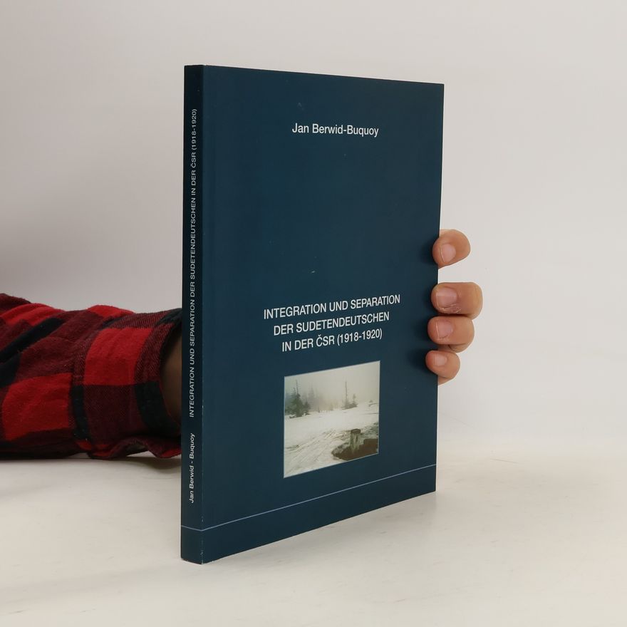 Jan Berwid-Buquoy Integration und Separation der Sudetendeutschen in der ČSR 1918-1920