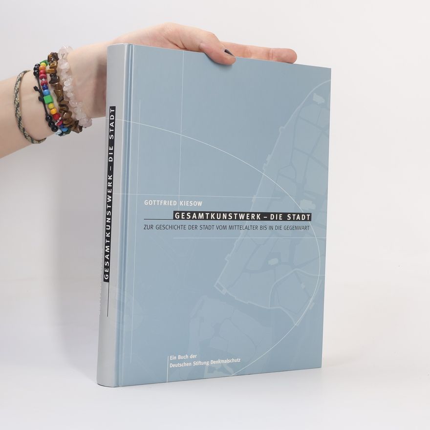 Gottfried Kiesow Gesamtkunstwerk - die Stadt