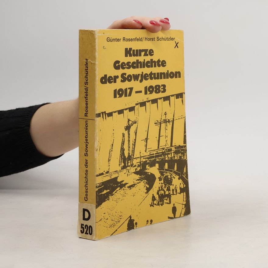 Günter Rosenfeld Kurze Geschichte der Sowjetunion 1917-1983