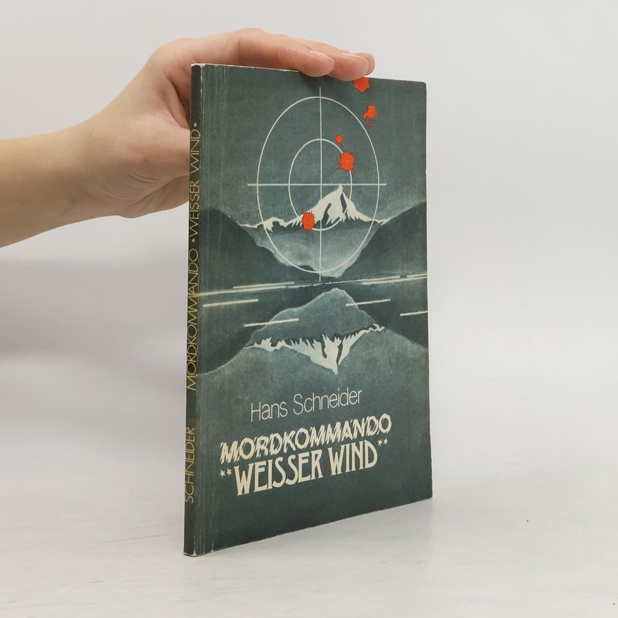 Hans Schneider Mordkommando "Weisser Wind"