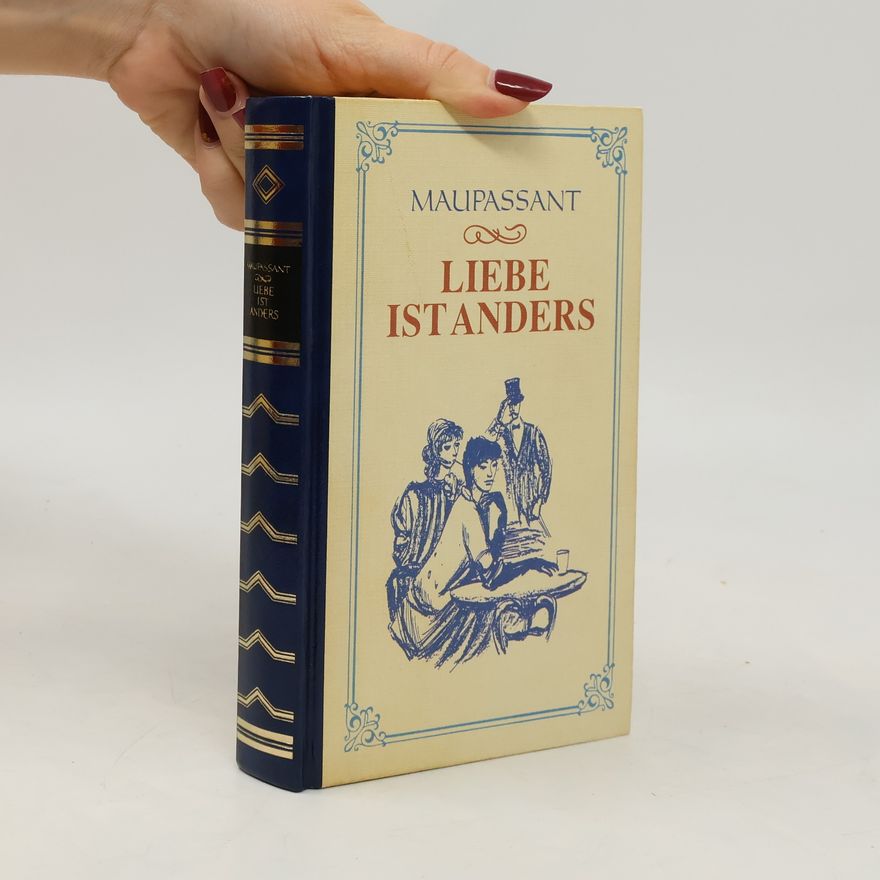 Guy de Maupassant Liebe ist anders