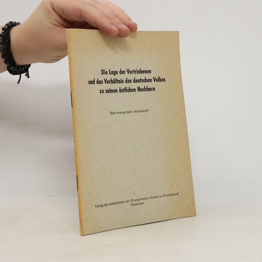 Autorenkollektiv Die Lage der Vertriebenen und das Verhältnis des deutschen Volkes zu seinen östlichen Nachbarn