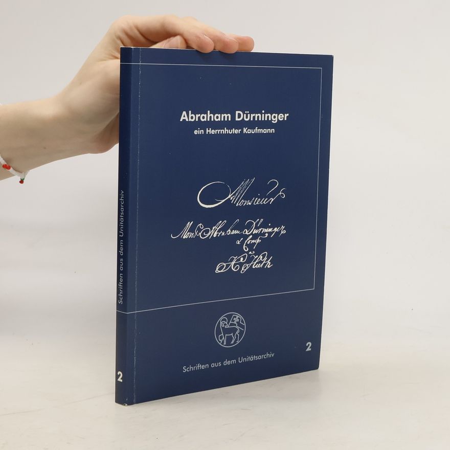 Paul M. Peucker Schriften aus dem Unitätsarchiv - 2: Abraham Dürninger