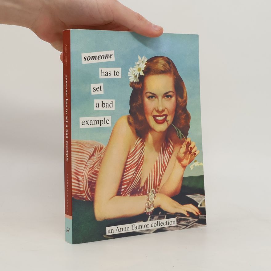 Anne Taintor Someone Has to Set a Bad Example