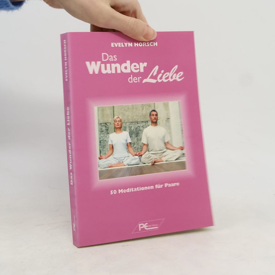 Evelyn Horsch-Ihle Das Wunder der Liebe