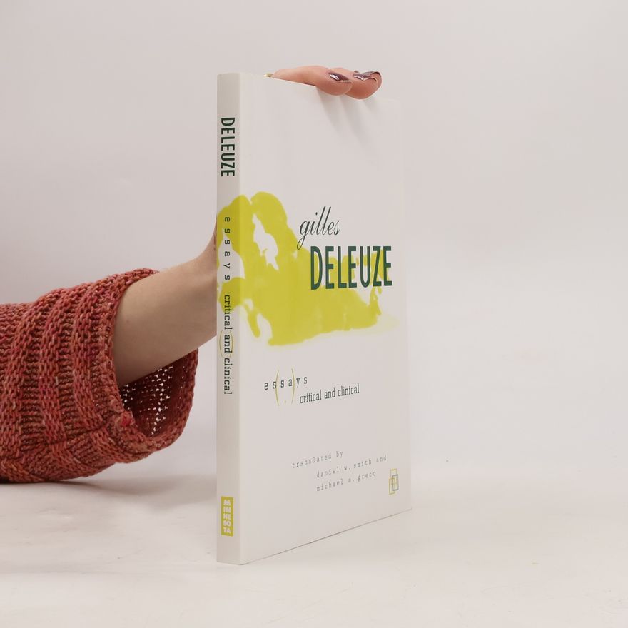 Gilles Deleuze Essays Critical and Clinical
