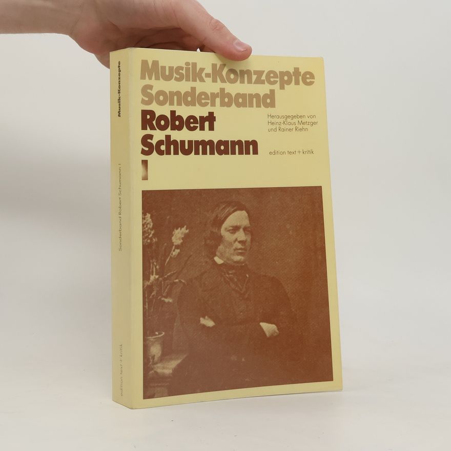 Heinz-Klaus Metzger Musik-Konzepte Sonderband - 1: Robert Schumann