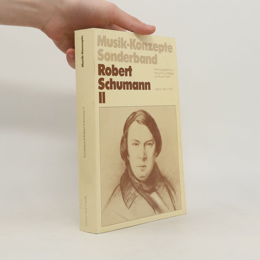 Heinz-Klaus Metzger Musik-Konzepte Sonderband - 2: Robert Schumann