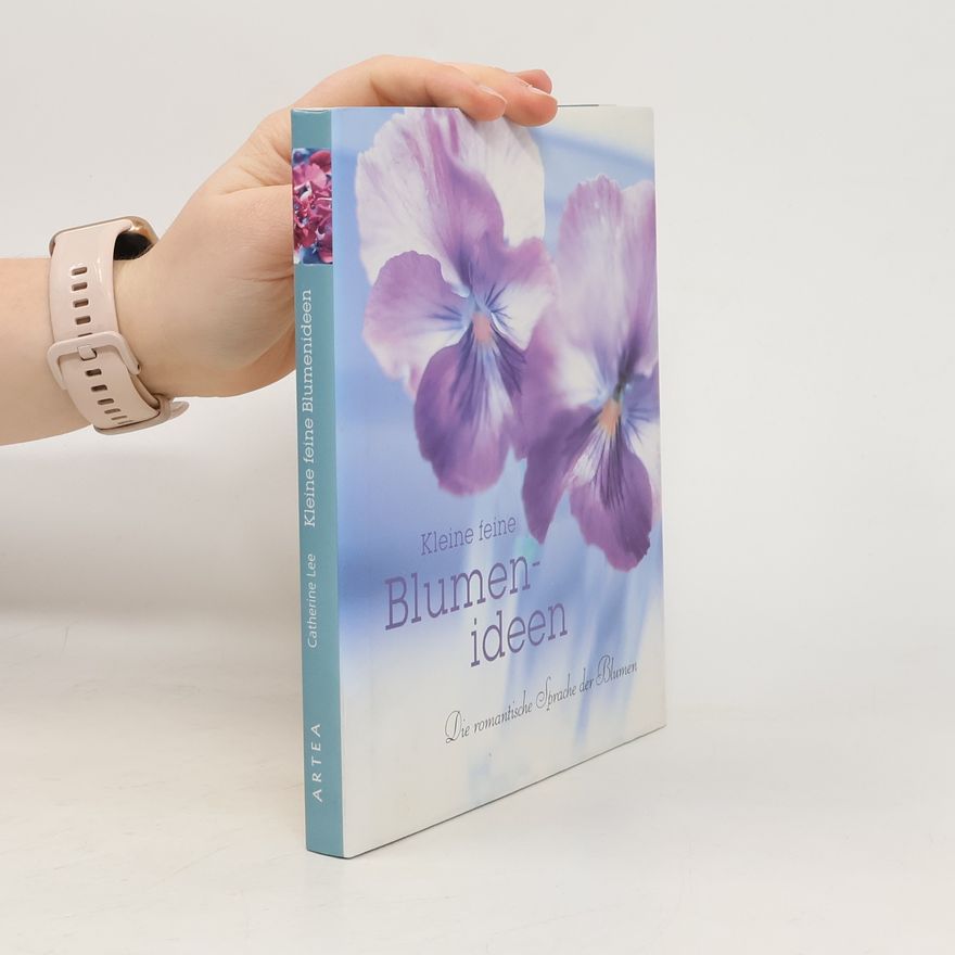 Catherine Lee Kleine feine Blumenideen