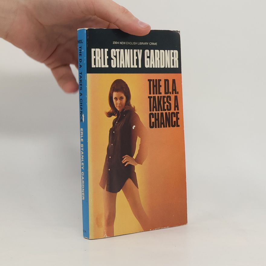 Erle Stanley Gardner The D.A. Takes a Chance