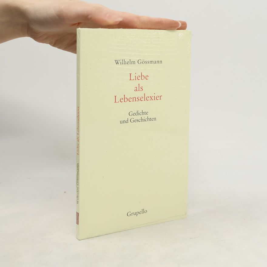 Wilhelm Gössmann Liebe als Lebenselixier