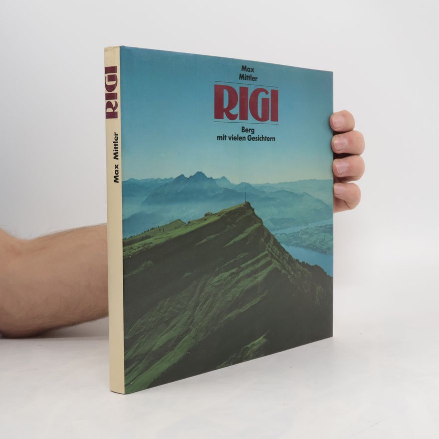 Max Mittler Rigi: Berg mit vielen Gesichtern