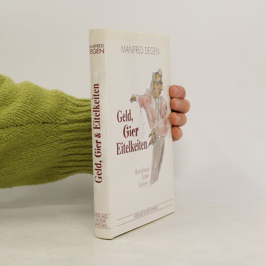 Manfred Degen Geld, Gier & Eitelkeiten