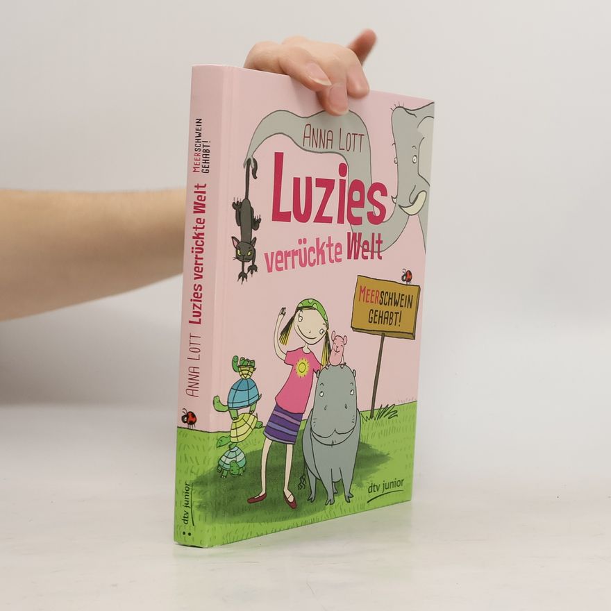 Anna Lott Luzies verrückte Welt - Meerschwein gehabt!