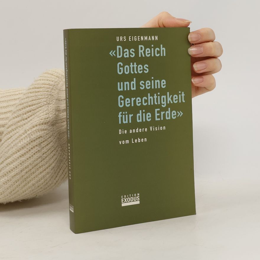 Urs Eigenmann Das Reich Gottes und seine Gerechtigkeit für die Erde
