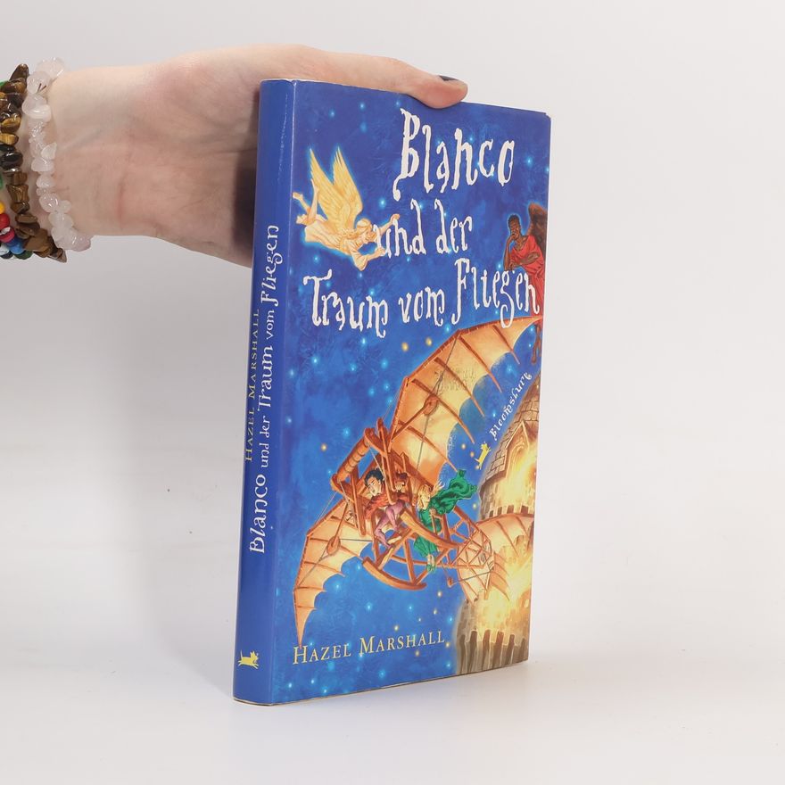 Hazel Marshall Bloomsbury Kinder- und Jugendbücher: Blanco und der Traum vom Fliegen