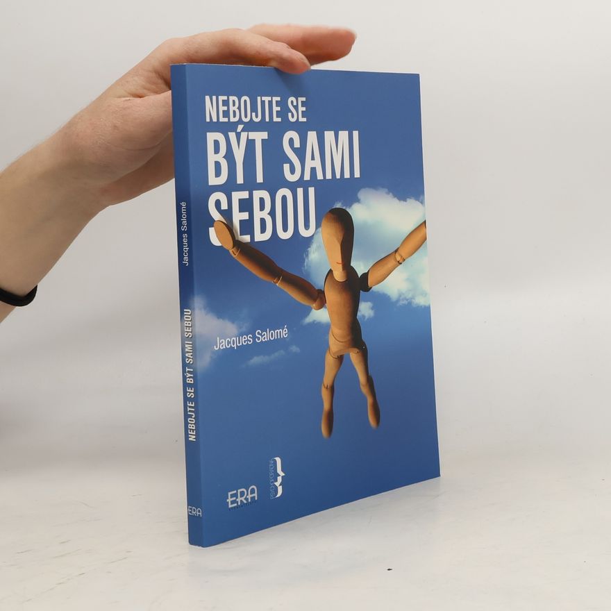 Jacques Salomé Nebojte se být sami sebou: Umění vnitřní komunikace