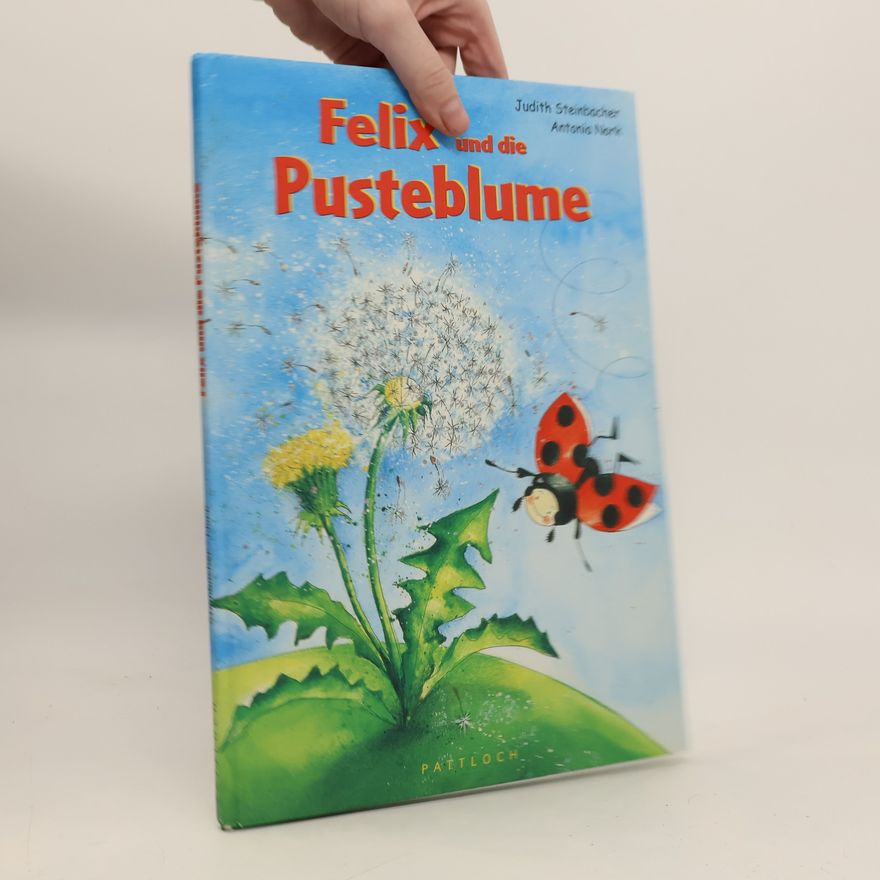 Judith Steinbacher Felix und die Pusteblume