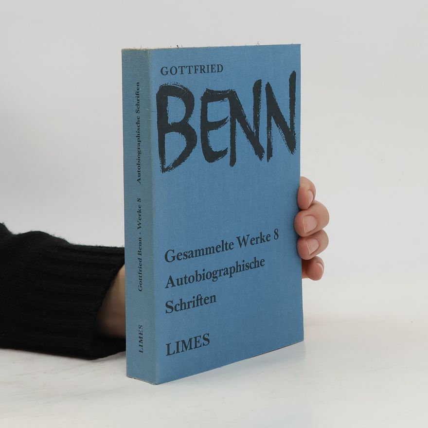Gottfried Benn Gesammelte Werke 8. Autobiographische Schriften