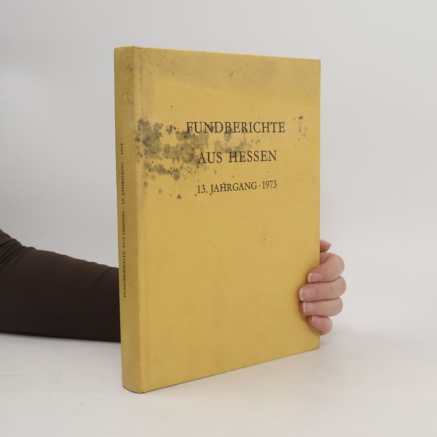 Autorenkollektiv Fundberichte aus Hessen 13. Jahrgang 1973