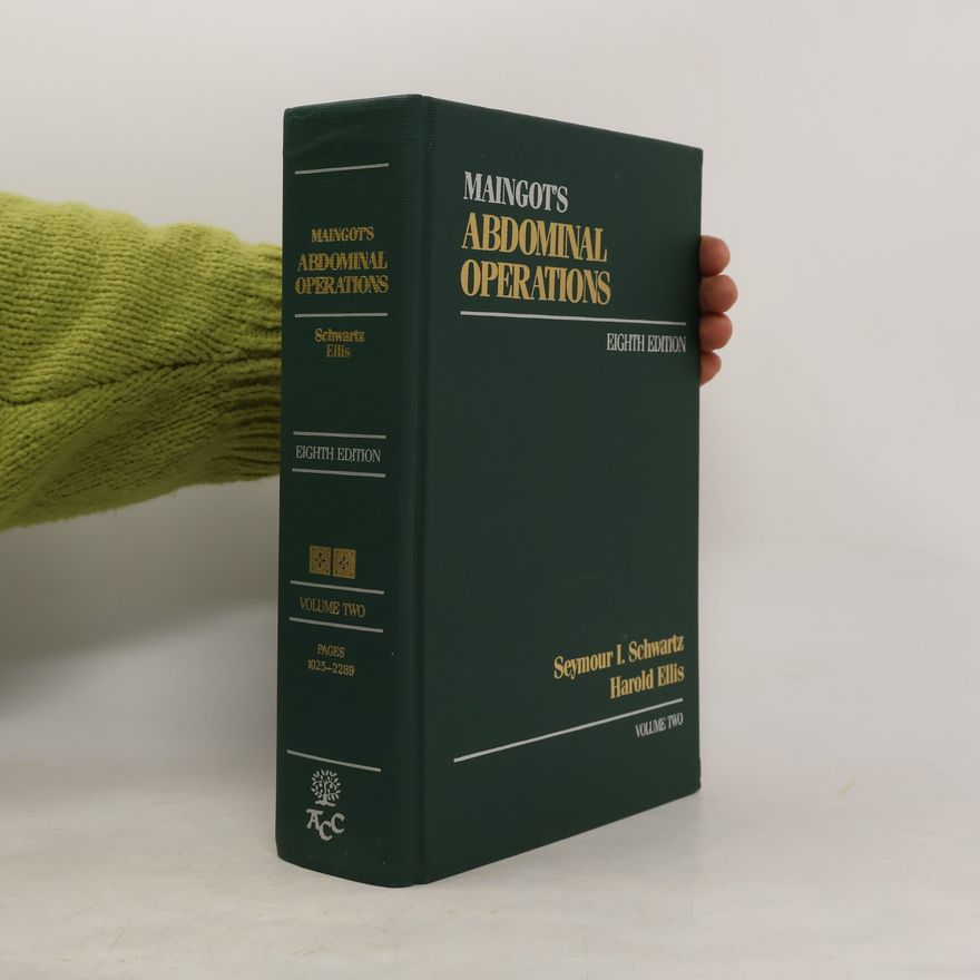 Seymour I. Schwartz Maingot's Abdominal Operations, Eighth Edition