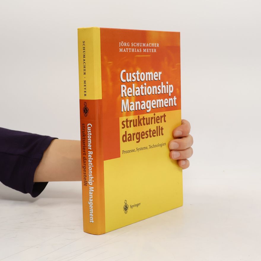 Jörg Schumacher Customer Relationship Management strukturiert dargestellt