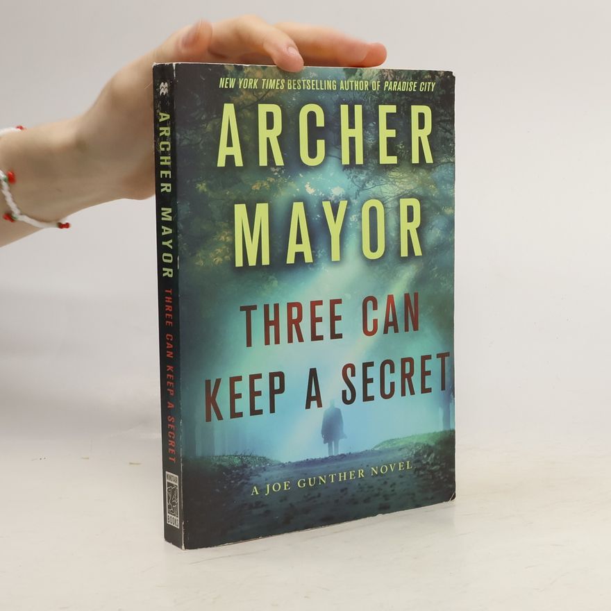 Archer Mayor Joe Gunther Novel: Three Can Keep a Secret