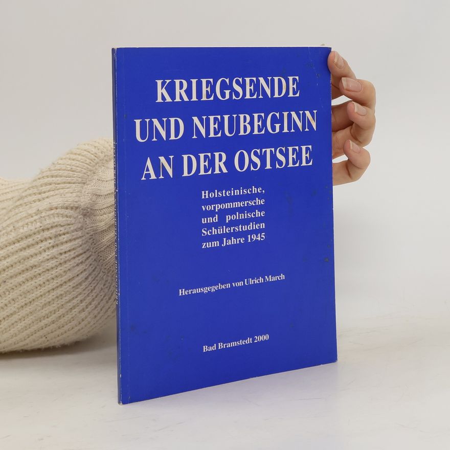 Ulrich March Kriegsende und Neubeginn an der Ostsee