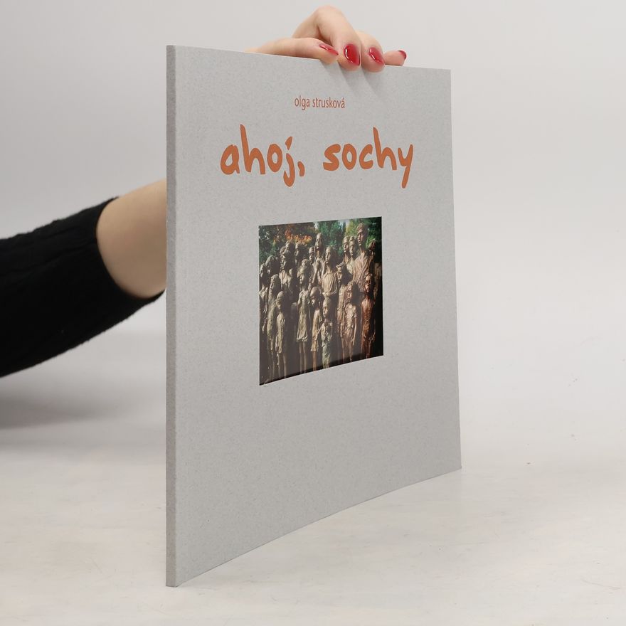 Strusková Olga Ahoj, sochy