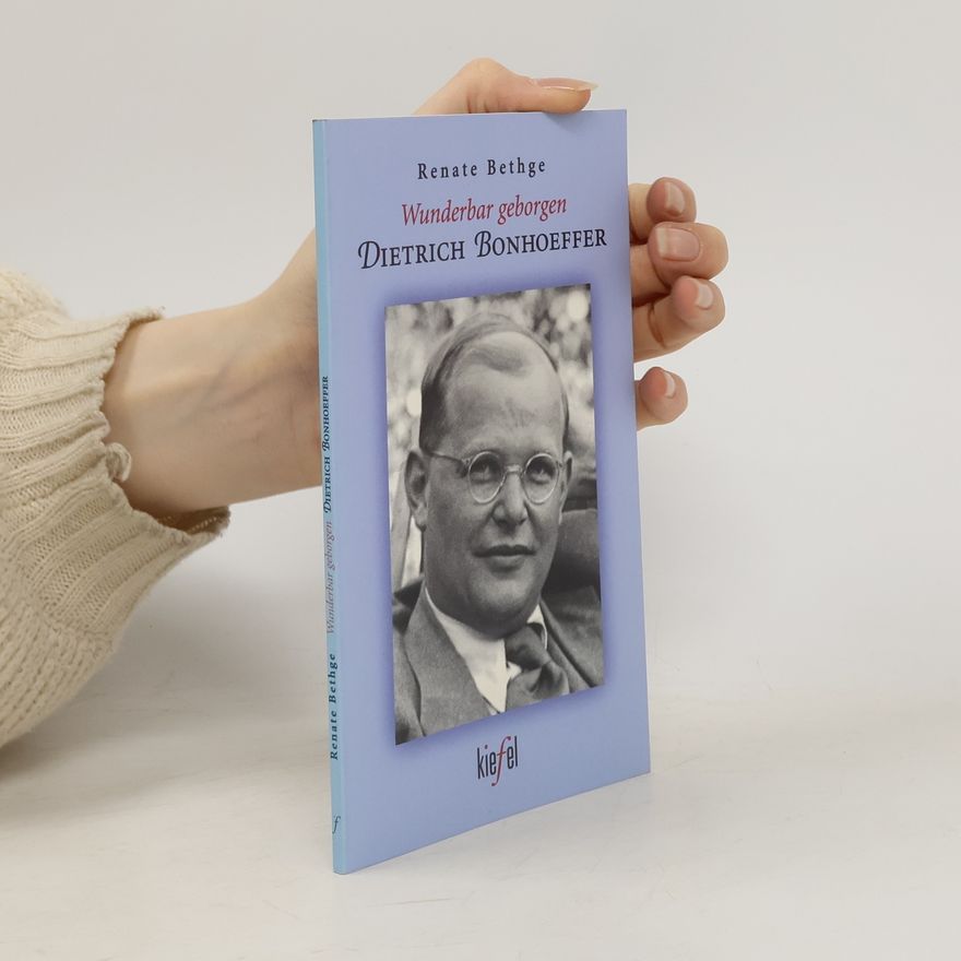Eberhard Bethge Wunderbar geborgen. Dietrich Bonhoeffer.